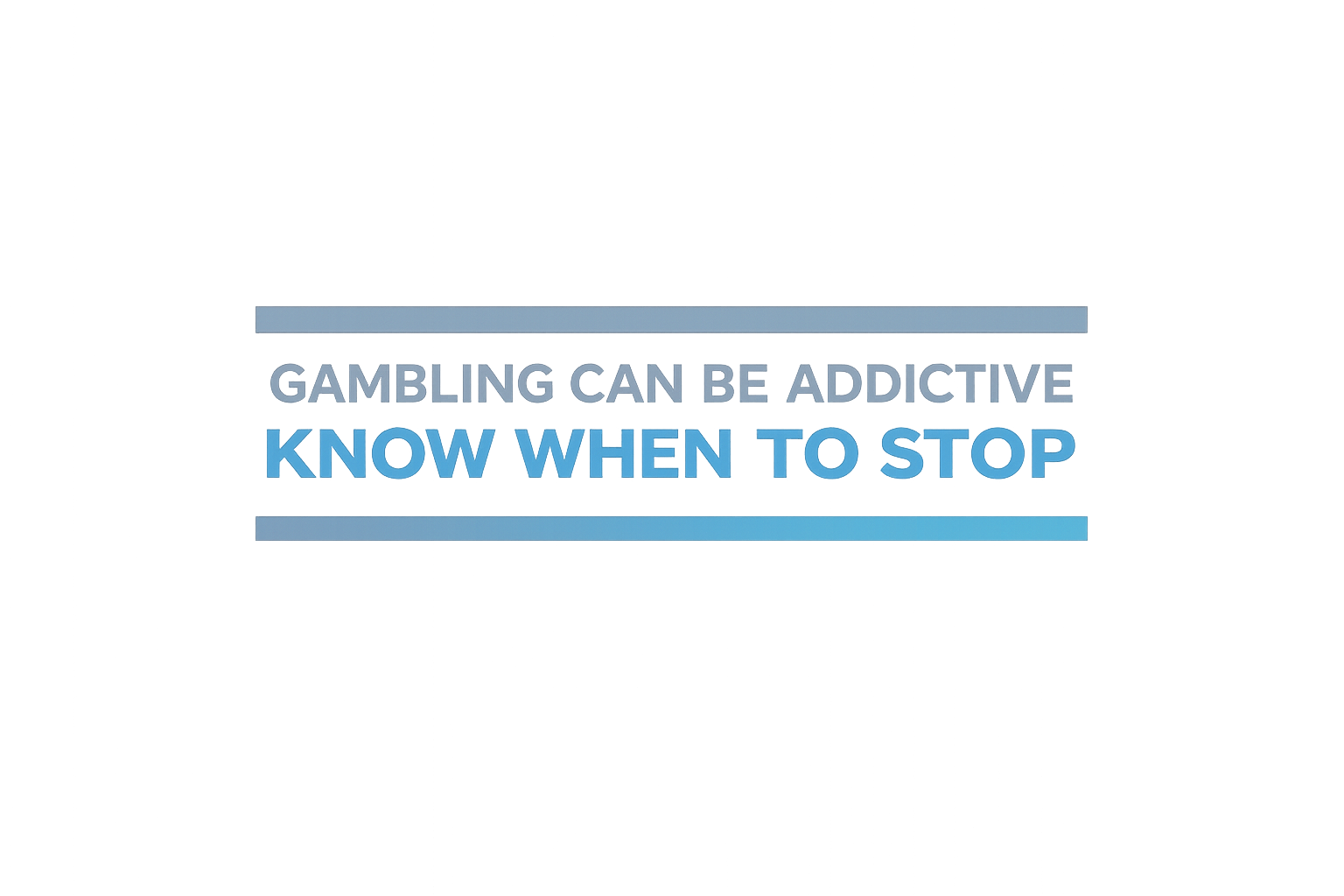 Know When To Stop